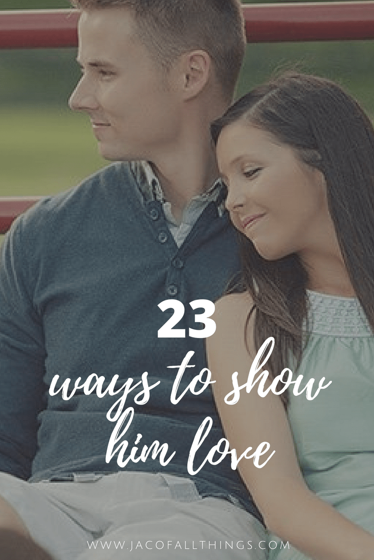 23 ways to show love to your husband, boyfriend, or man in your life. Ideas on how to show love, build your relationship, have fun, and stay in love. My favorite ways to make my husband feel loved and feel special, keep our marriage strong, and be romantic. Perfect for the guy in your life. Strengthen your relationship as a couple and make your husband feel special!