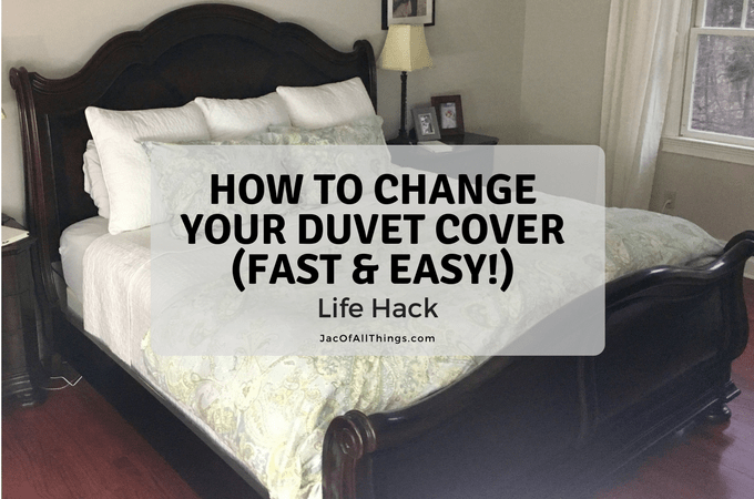 How To Change A Duvet Cover Life Hack Jac Of All Things