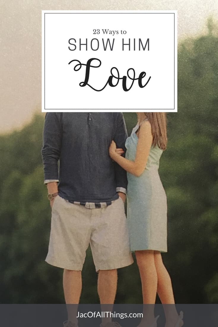 23 Ways How To Show Love To Your Husband Boyfriend Or Man In Your Life Jac Of All Things 1109