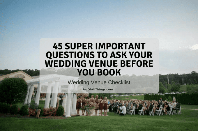 45 Super Important Questions to Ask Your Wedding Venue Before You Book – Wedding Venue Checklist (Printable)