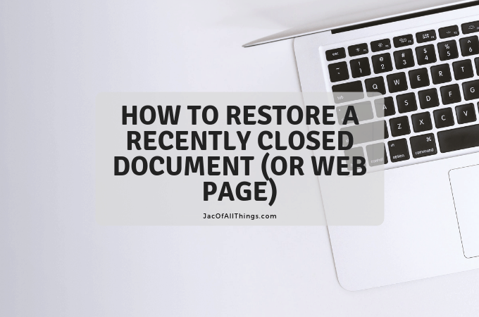 How To Restore a Recently Closed Document (or Web Page)