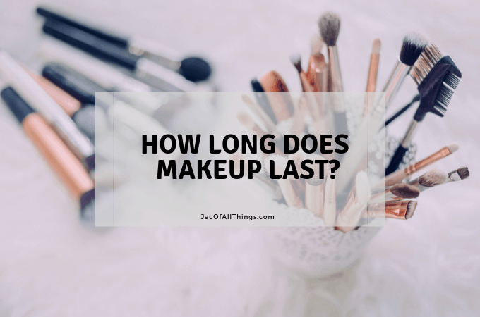 How Long Does Makeup Last