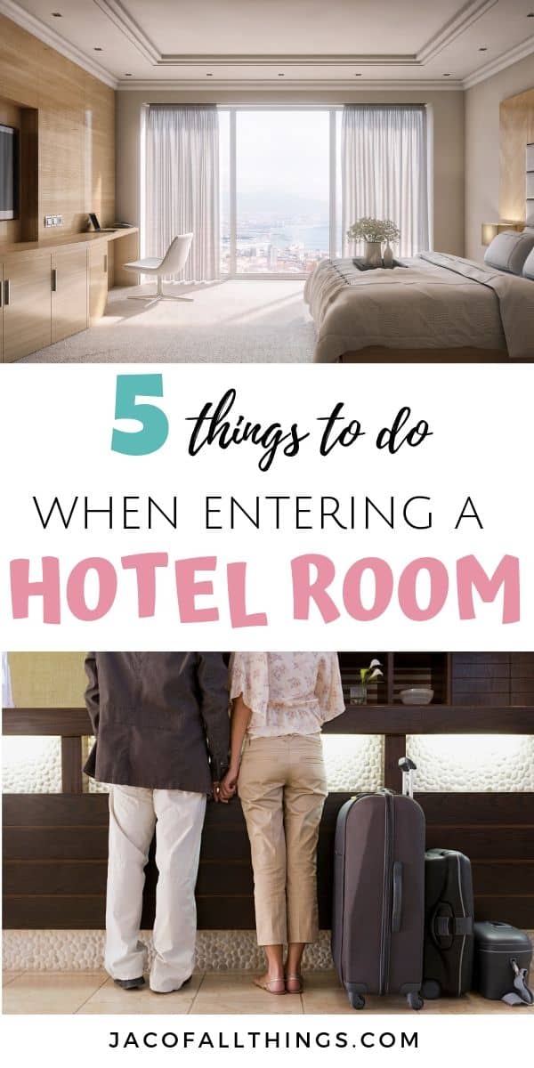 5 Things You Must Do Immediately When You Check Into a Hotel Room Jac