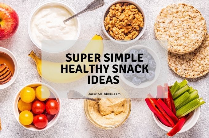 20 Super Simple Healthy Snack Ideas